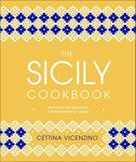 The Sicily Cookbook: Authentic Recipes from a Mediterranean Island