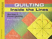 Quilting Inside the Lines: Machine & Frame Quilting