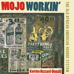 Mojo Workin': The Old African American Hoodoo System