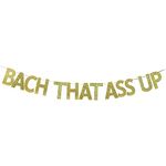 Bach That Ass Up Banner, Bachelorette Party Sign, Suitable for Bach Party/Brunch Bridal Shower/Bachelor/Hen Party Decors Shiny Paper Hanging Decorations(Gold)