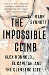 The Impossible Climb: Alex Honnold, El Capitan, and the Climbing Life