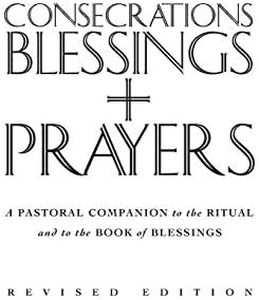 Consecrations, Blessings and Prayers: New enlarged edition