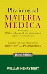 Physiological Materia Medica – Containing All that is known of the Physiological action of our Remedies Together with their Characteristic Indications and Pharmacology - 3rd Edition