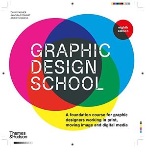 Graphic Design School: A Foundation Course for Graphic Designers Working in Print, Moving Image and Digital Media