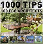 1000 Tips by 100 Eco Architects: Guidelines on Sustainable Architecture from the World's Leading Eco-Architecture Firms