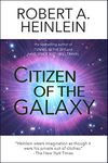 Citizen of the Galaxy (Heinlein's Juveniles Book 11)