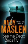 See the Dead Birds Fly: A terrifying Swedish serial-killer mystery (The DI Stella Cole Thrillers Book 7)