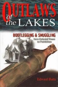 Outlaws of the Lakes: Bootlegging & Smuggling