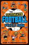 The Ultimate Football Puzzle Book: An engaging Sunday Times bestselling football puzzle book for children ages 7+