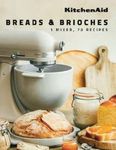 KitchenAid: Breads & Brioches: 1 Mixer, 70 Recipes