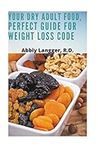 YOUR DRY ADULT FOOD, PERFECT GUIDE FOR WEIGHT LOSS CODE