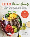 Keto Power Bowls: Easy, Nutritious, Low-Carb, High-Fat Meals for Busy People