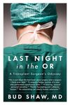 Last Night In The Or: A Transplant Surgeon's Odyssey