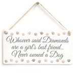 Whoever Said Diamonds are a Girl’s Best Friend. Never Owned a Dog - Beautiful Handmade Gift Sign for A Crazy Dog Lady