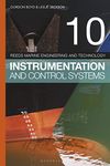 Reeds Vol 10: Instrumentation and Control Systems (Reeds Marine Engineering and Technology Series)