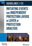 Guidelines for Initiating Events and Independent Protection Layers in Layer of Protection Analysis