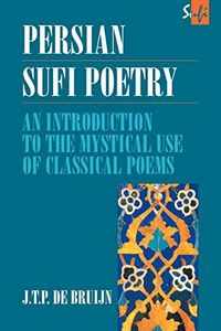 Persian Sufi Poetry (Routledge Sufi Series)