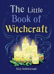 The Little Book of Witchcraft: Explore the ancient practice of natural magic and daily ritual (The Gaia Little Books Series)