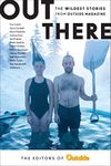 Out There: The Wildest Stories from Outside Magazine