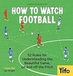 How To Watch Football: 52 Rules for