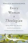 Every Woman a Theologian: Know What
