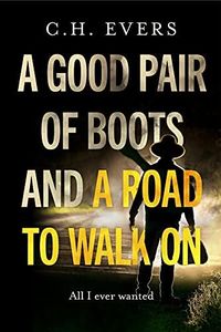 A Good Pair of Boots and a Road to Walk On: All I Ever Wanted (English Edition)