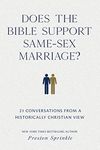 Does the Bible Support Same-Sex Marriage?: 21 Conversations from a Historically Christian View