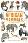 The Kingdon Field Guide to African Mammals: Second Edition (Bloomsbury Naturalist)