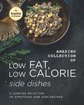 Amazing Collection of Low Fat, Low Calorie Side Dishes: A Curated Selection of Appetizing Side Dish Recipes