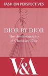 Dior by Dior: The Autobiography of Christian Dior (V&A Fashion Perspectives)