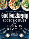 Good Housekeeping Cooking For Friends and Family: The only recipes you will ever need to feed your nearest and dearest