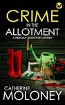 CRIME IN THE ALLOTMENT a fiercely addictive mystery (Detective Markham Crime Mystery and Suspense Book 20)