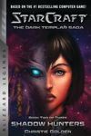 StarCraft: The Dark Templar Saga Book Two : Shadow Hunters (StarCraft: Blizzard Legends)