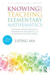 Knowing and Teaching Elementary Mathematics: Teachers' Understanding of Fundamental Mathematics in China and the United States (Studies in Mathematical Thinking and Learning Series)