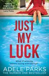 Just My Luck: The Sunday Times Number One bestseller from the author of gripping domestic thrillers like Just Between Us