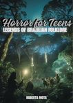 Horror for Teens: Legends of Brazilian Folklore: Brazilian Folklore with Mythical Creatures and Legendary Stories for Teens!