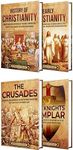 Christian History: An Enthralling Guide to the Story of Christianity, From Its Early Origins Through the Crusades and Knights Templar to Modern Times (Exploring the Past)