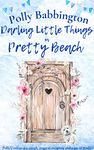 Darling Little Things in Pretty Beach : Escape to the coast in 2021 with this brand new, heartwarming, page-turner from the new voice in romance.