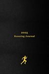 2025 Running Journal: Your personal 365 day running log for tracking your daily runs, races, goals and achievements