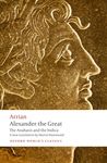 ALEXANDER THE GREAT: THE ANABASIS AND THE INDICA