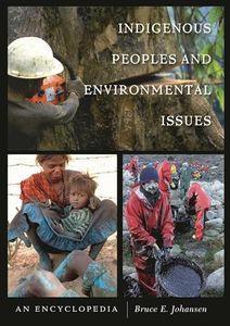 Indigenous Peoples and Environmental Issues: An Encyclopedia
