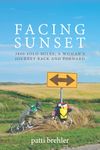 FACING SUNSET: 3800 SOLO MILES; A WOMAN'S JOURNEY BACK AND FORWARD