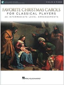 Favorite Christmas Carols for Classical Players - Violin and Piano: 20 Intermediate Level Arrangements (Bk/Online Audio)