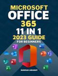 Microsoft Office 365 11 in 1 2023 Guide for Beginners: The Complete Guide to Using Excel, Word, PowerPoint, OneNote, OneDrive, Outlook, Teams, and More in the Microsoft Suite