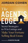 The Agent's Edge: Secret Strategies to Win Listings and Make Your Fortune Selling Real Estate