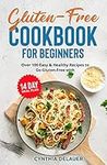 Gluten-Free Cookbook for Beginners - Over 100 Easy & Healthy Recipes to Go Gluten-Free with 14 Day Meal Plan