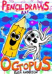 Pencil Draws An Octopus – A Fun-Filled Early Reader Story Book for Preschool, Toddlers, Kindergarten and 1st Graders: An Interactive, Easy to Read Tale for Kids (The Drawing Pencil 20)