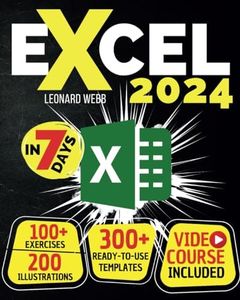 Excel: The Easiest Way to Master Microsoft Excel in 7 Days. 200 Clear Illustrations and 100+ Exercises in This Step-by-Step Guide Designed for Absolute Newbie. Discover Formula, Charts and More