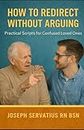How to Redirect Without Arguing: Practical Scripts for Confused Loved Ones (SERIES 2: Dementia, Confusion, and Behavioral Changes, Band 3)