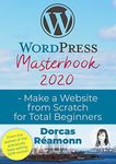 WordPress Masterbook 2020: Make a Website From Scratch For Total Beginners (Masterbook Series)